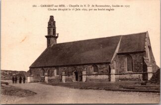 686 CAMARET-sur-MER Chapelle de Notre Dame de Rocamadour, fondée en 1527. Clocher décapité le 18 Juin 1694, par un boulet anglais